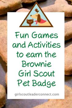 a pile of brownie dog biscuits with the words fun games and activities to learn the brownie girl scout badge