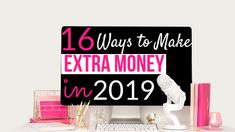 a desk with a sign that says, 16 ways to make extra money in 2019