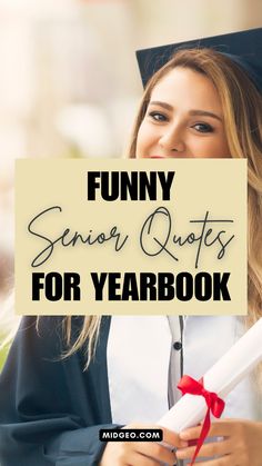 a girl in graduation cap and gown holding a sign that says funny senior quotes for yearbook