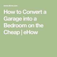 how to convert a garage into a bedroom on the cheap