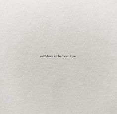 the words self - love is the best love are written in black on white paper