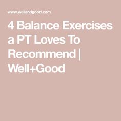 4 Balance Exercises a PT Loves To Recommend | Well+Good Vestibular System, Fitness First, Knee Up, Tree Pose, Hygiene Routine, Workout Schedule, Physical Therapist