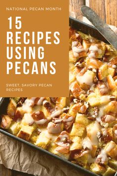 a casserole dish is shown with the words 15 recipes using pecans on it