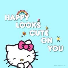 a hello kitty wallpaper with the words happy looks cute on you