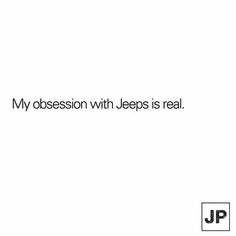 a white background with the words, my obesession with jeeps is real