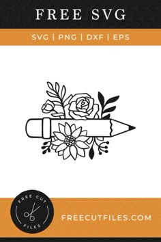 the free svg file for cutting flowers and pencils