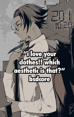 an anime character with the caption i love your clothes which aesthetic is that? bisore