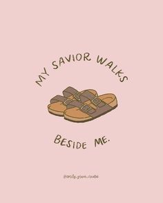 a pair of sandals with the words, my savor walks beside me on it