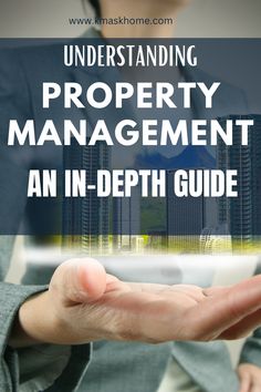 a person holding out their hands with the words, understand property management an in - depth guide