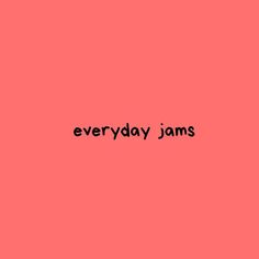 the words everyday jams are written in black on a pink background with an orange rectangle