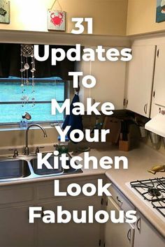 a kitchen with the words 31 updates to make your kitchen look fabulicous