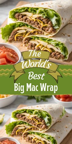 the world's best big mac wrap with lettuce, tomatoes and cheese