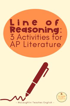 an orange speech bubble with the words line of reasoning 3 activities for ap literature