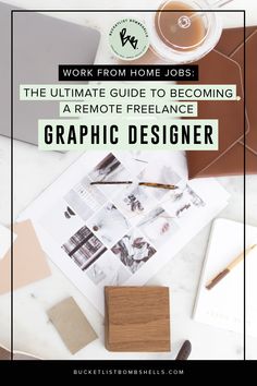 the ultimate guide to becoming a graphic designer for work from home jobs, with text overlay