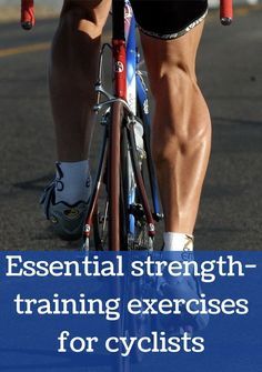 a man riding a bike down a road with the words essential strength training exercises for cyclists