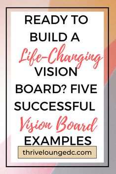 the text reads, ready to build a life - changing vision board? five successful vision board examples