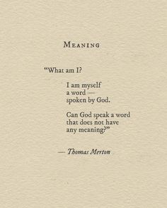 a piece of paper with an image of thomas merton's poem on it and the words meaning what am i?