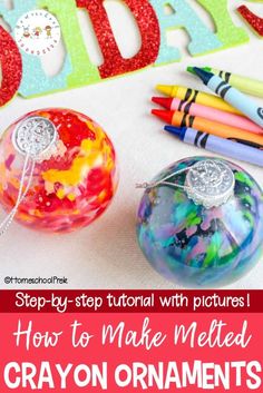 an ornament and crayon markers on a table with the words how to make melted crayons