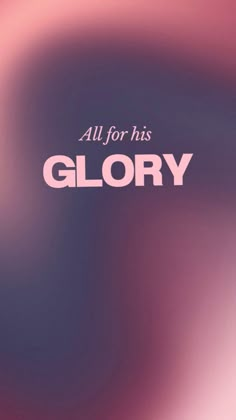 Christian wallpaper All For His Glory, Wallpaper Christian, Christian Graphics, Bible Verse Background, Christian Backgrounds, Comforting Bible Verses