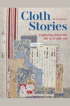 the front cover of cloth stories capturing domestic life in textile art