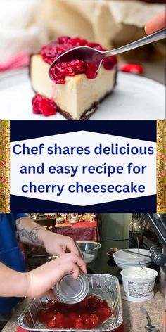 there is a piece of cheesecake with cherries on it and the words, chef shares delicious and easy recipe for cherry cheesecake