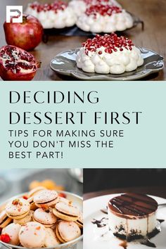 some desserts are sitting on plates with the words deciding desert first tips for making sure you don't miss the best part