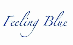 the word feeling blue written in cursive writing on a white background with dark blue ink