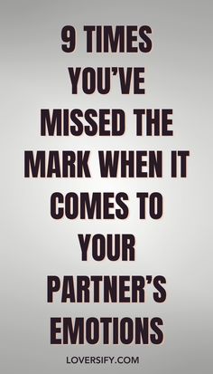 a quote that reads 9 times you've missed the mark when it comes to your partner's emotions