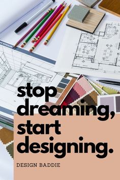 a poster with the words stop dreaming, start designing on it and various architectural drawings