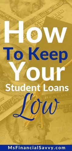 money with the words how to keep your student loan low