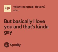 a red background with the words, but basically i love you and that's kinda gay