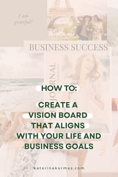 the words how to create a vision board that aligns with your life and business goals