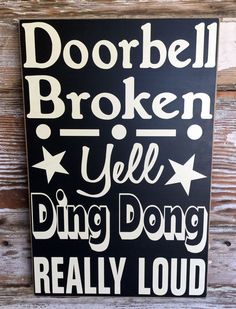 a black and white sign that says, doorbell broken yee ding dong really loud