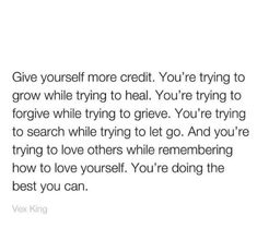 a quote from vera king that says give yourself more credit you're trying to grow while trying to heal