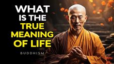 buddha saying what is the true meaning of life? with an image of a monk