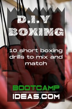 boxing gloves hanging from ropes with text overlay reading diy boxing 10 short boxing drills to mix and match