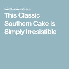 the words, this classic southern cake is simply irresistiblely written in white on a blue background