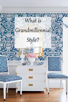 a blue and white room with the words what is grandmamillennal style?