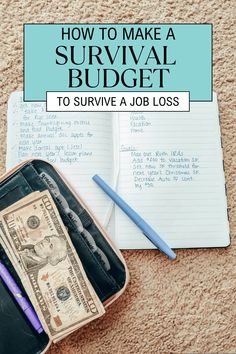 an open notebook and pen on top of a pile of money with the title how to make a survival budget to survive a job loss