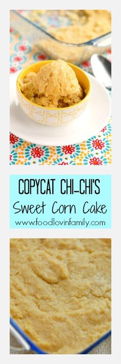 two pictures with different types of food in them and the words copycat chi - chi's sweet corn cake