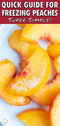 sliced peaches on a plate with text overlay that reads quick guide for freezing peaches super simple