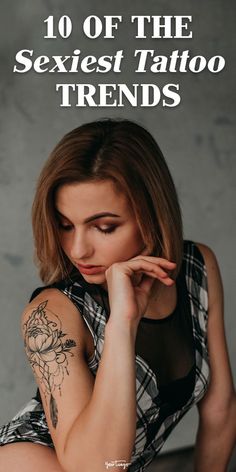 a woman with her hand on her chin and the words, 10 of the sexiest tattoo