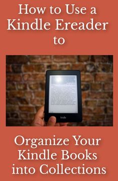 a person holding up an electronic device with the text how to use a kindle reader to organize your kindle books into collections