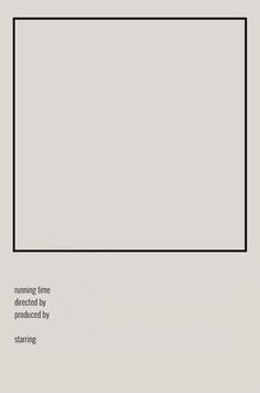 an empty square with the words running time directed by produced by starting on top and bottom