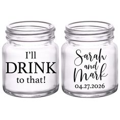 two mason jars with the words i'll drink and to that printed on them