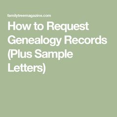 the text how to request genealy records plus sample letters