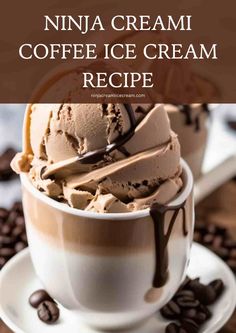 coffee ice cream in a white cup with chocolate sauce on top and the text overlay reads, ninja cream coffee ice cream recipe