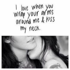 a woman with her hand on her shoulder and the words i love when you wrap your arms around me & kiss my neck