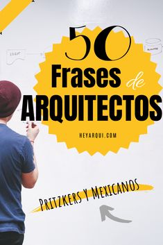 a man standing in front of a whiteboard with the words 50 frases de arquitetos written on it