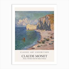 an art print with boats on the water and cliffs in the background, along with text that reads classic art exhibition claudia monet